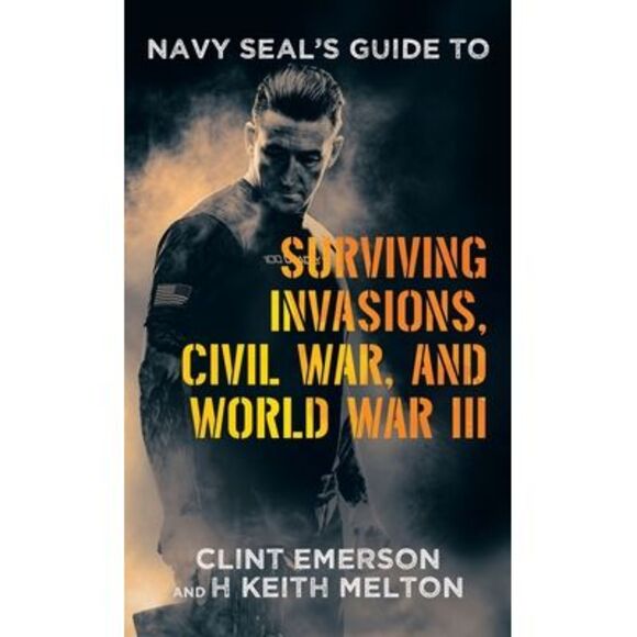 Navy SEAL's Guide to Surviving Invasions, Civil War, and World War III -- Clint - Picture 1 of 1